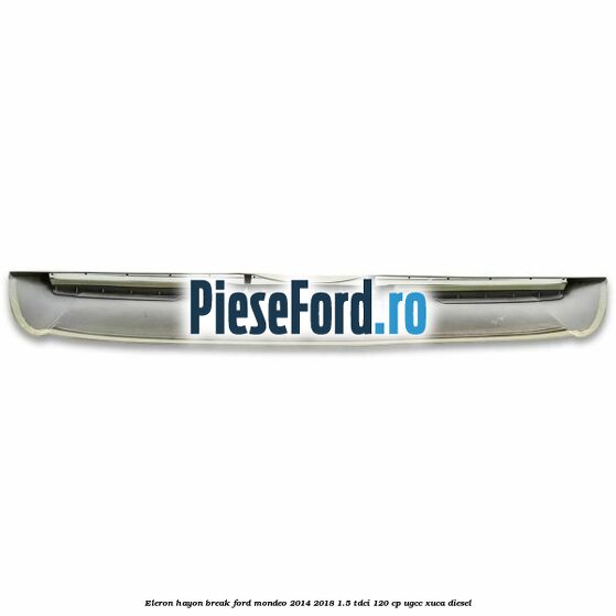 Eleron hayon break Ford Mondeo 2014-2018 1.5 TDCi 120 cp UGCC, XUCA diesel