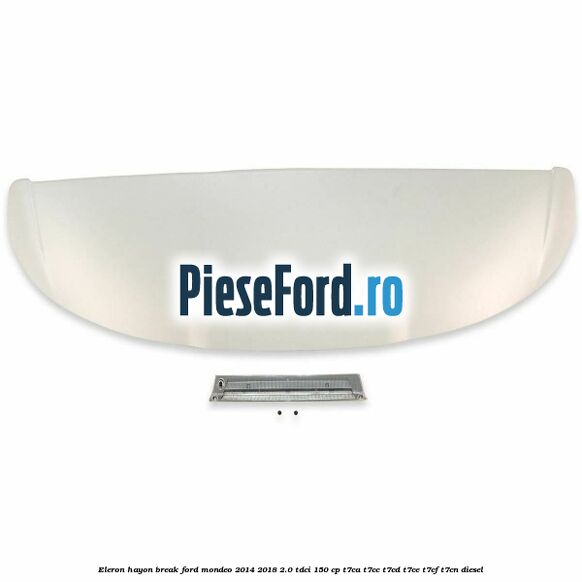 Eleron hayon break Ford Mondeo 2014-2018 2.0 TDCi 150 cp Eleron hayon break Ford Mondeo 2014-2018 2.0 TDCi 150 cp T7CA, T7CC, T7CD, T7CE, T7CF, T7CN diesel