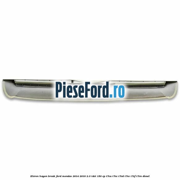 Eleron hayon break Ford Mondeo 2014-2018 2.0 TDCi 150 cp Eleron hayon break Ford Mondeo 2014-2018 2.0 TDCi 150 cp T7CA, T7CC, T7CD, T7CE, T7CF, T7CN diesel