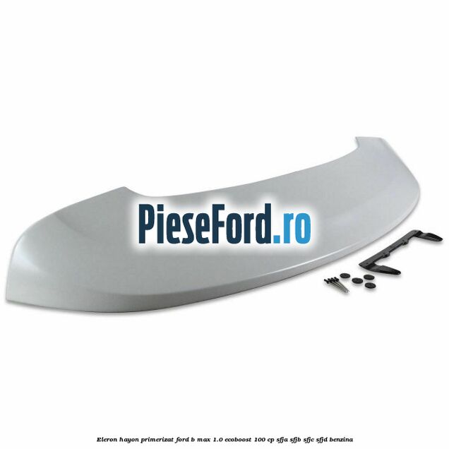 Eleron hayon primerizat Ford B-Max 1.0 EcoBoost 100 cp SFJA, SFJB, SFJC, SFJD benzina