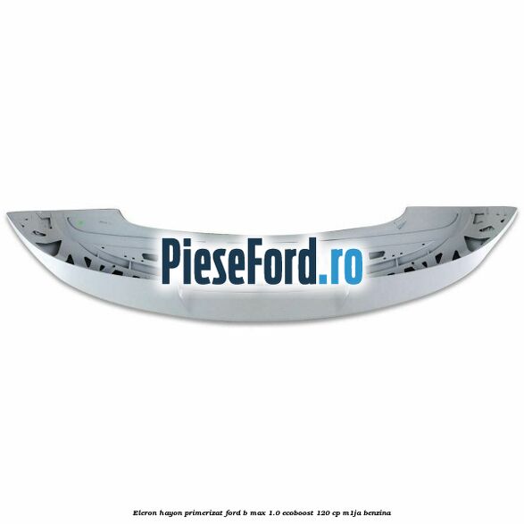 Eleron hayon primerizat Ford B-Max 1.0 EcoBoost 120 cp M1JA benzina