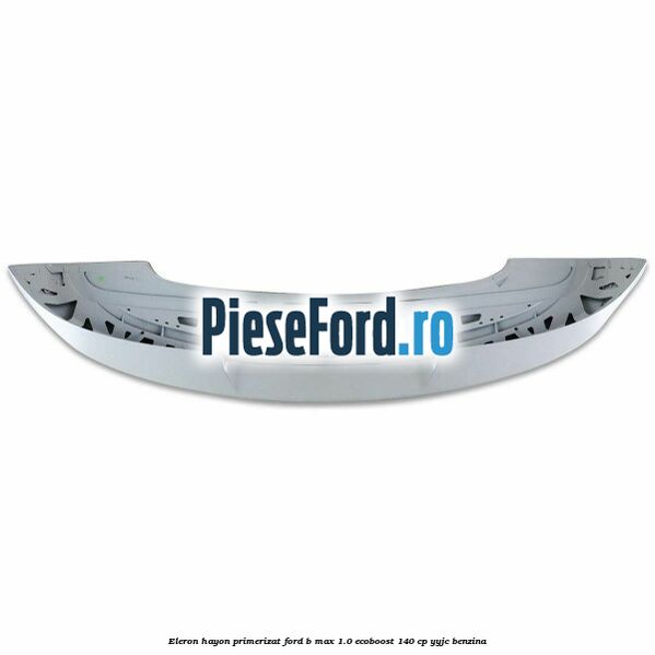 Eleron hayon primerizat Ford B-Max 1.0 EcoBoost 140 cp YYJC benzina