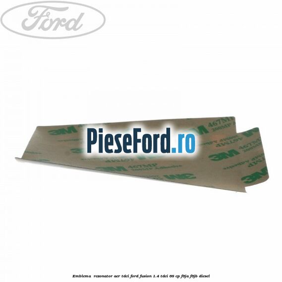 Emblema , rezonator aer tdci Ford Fusion 1.4 TDCi 68 cp F6JA, F6JB diesel