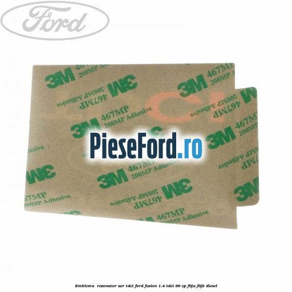 Emblema , rezonator aer tdci Ford Fusion 1.4 TDCi 68 cp F6JA, F6JB diesel