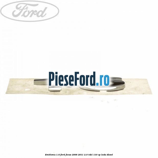 Emblema 1.6 Ford Focus 2008-2011 2.0 TDCi 110 cp IXDA diesel