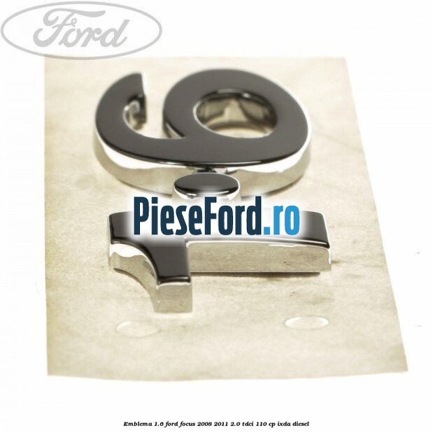 Emblema 1.6 Ford Focus 2008-2011 2.0 TDCi 110 cp IXDA diesel