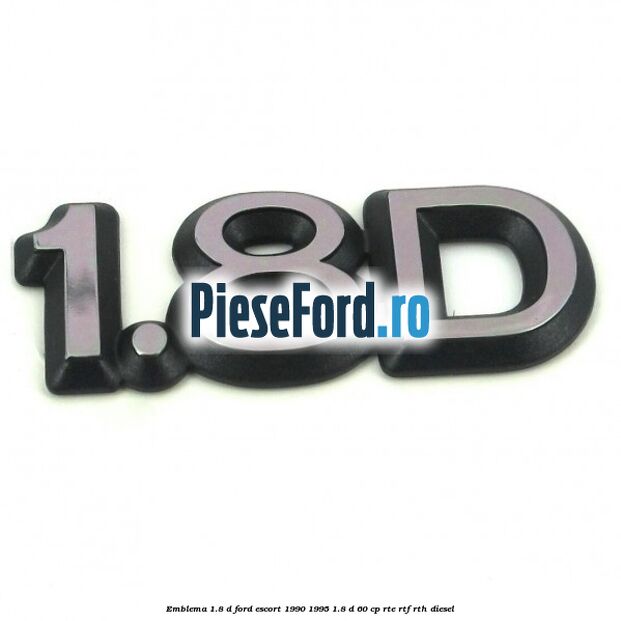 Emblema 1.8 D Ford Escort 1990-1995 1.8 D 60 cp RTE, RTF, RTH diesel