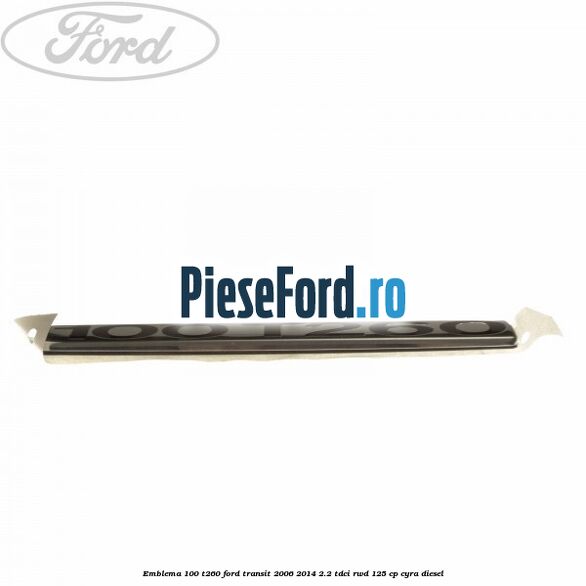 Emblema 100 T260 Ford Transit 2006-2014 2.2 TDCi RWD 125 cp CYRA diesel