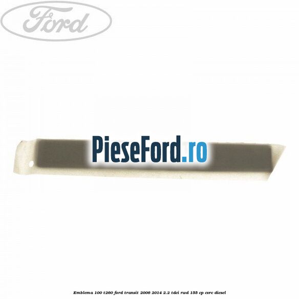 Emblema 100 T260 Ford Transit 2006-2014 2.2 TDCi RWD 155 cp Emblema 100 T260 Ford Transit 2006-2014 2.2 TDCi RWD 155 cp CVRC diesel