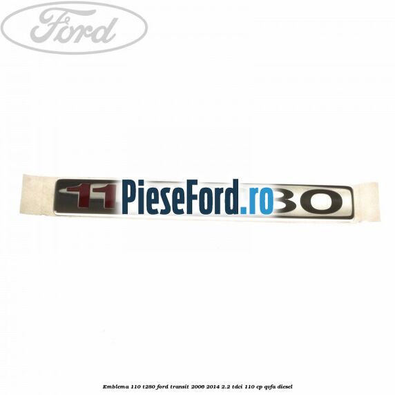Emblema 110 T280 Ford Transit 2006-2014 2.2 TDCi 110 cp QVFA diesel