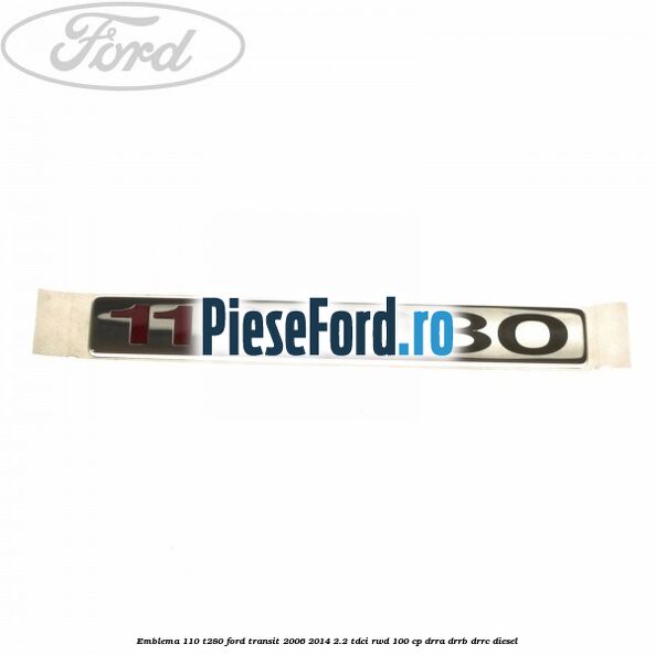 Emblema 110 T280 Ford Transit 2006-2014 2.2 TDCi RWD 100 cp DRRA, DRRB, DRRC diesel