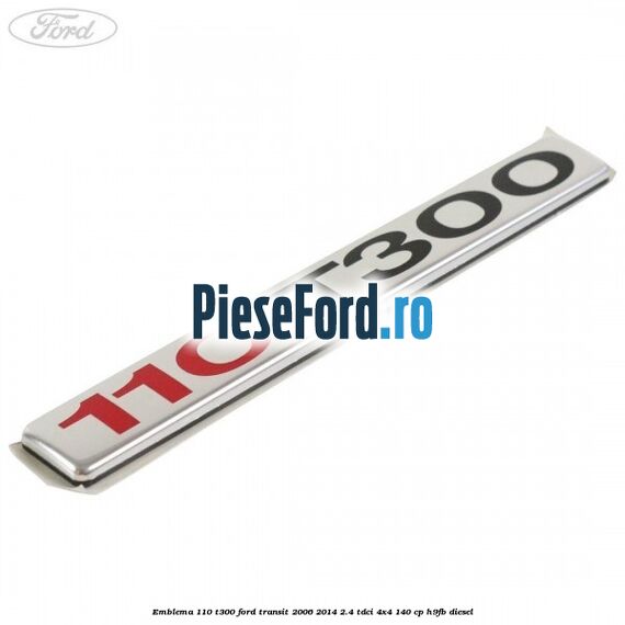 Emblema 110 T300 Ford Transit 2006-2014 2.4 TDCi 4x4 140 cp Emblema 110 T300 Ford Transit 2006-2014 2.4 TDCi 4x4 140 cp H9FB diesel