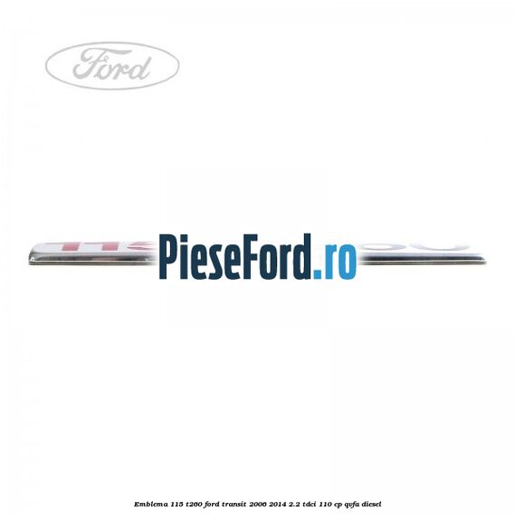 Emblema 115 T260 Ford Transit 2006-2014 2.2 TDCi 110 cp QVFA diesel
