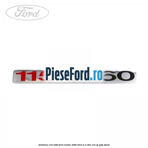 Emblema 115 T260 Ford Transit 2006-2014 2.2 TDCi 110 cp QVFA diesel