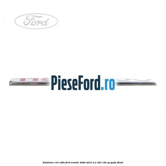Emblema 115 T260 Ford Transit 2006-2014 2.2 TDCi 130 cp QWFA diesel