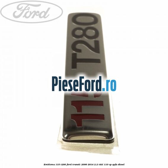 Emblema 115 T280 Ford Transit 2006-2014 2.2 TDCi 110 cp QVFA diesel