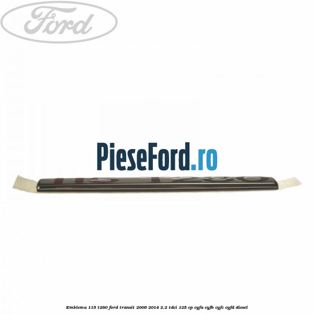 Emblema 115 T280 Ford Transit 2006-2014 2.2 TDCi 125 cp CYFA, CYFB, CYFC, CYFD diesel