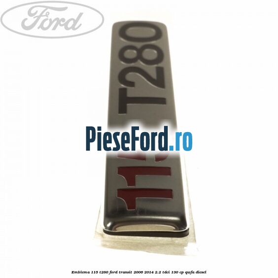 Emblema 115 T280 Ford Transit 2006-2014 2.2 TDCi 130 cp QWFA diesel