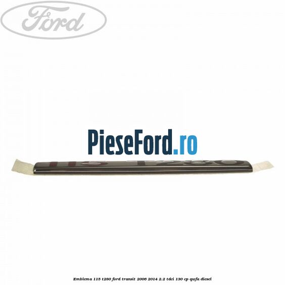 Emblema 115 T280 Ford Transit 2006-2014 2.2 TDCi 130 cp QWFA diesel