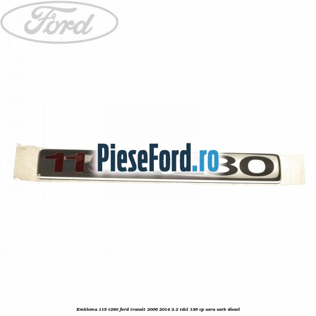 Emblema 115 T280 Ford Transit 2006-2014 2.2 TDCi 136 cp USRA, USRB diesel
