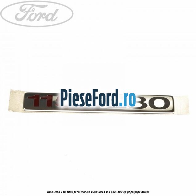 Emblema 115 T280 Ford Transit 2006-2014 2.4 TDCi 100 cp PHFA, PHFC diesel