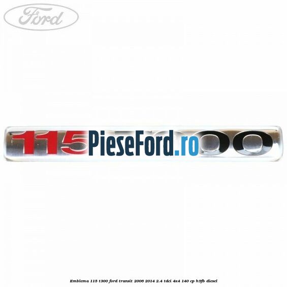 Emblema 115 T300 Ford Transit 2006-2014 2.4 TDCi 4x4 140 cp H9FB diesel