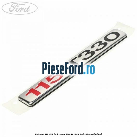 Emblema 115 T330 Ford Transit 2006-2014 2.2 TDCi 130 cp QWFA diesel