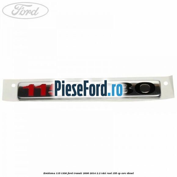 Emblema 115 T330 Ford Transit 2006-2014 2.2 TDCi RWD 155 cp Emblema 115 T330 Ford Transit 2006-2014 2.2 TDCi RWD 155 cp CVRC diesel