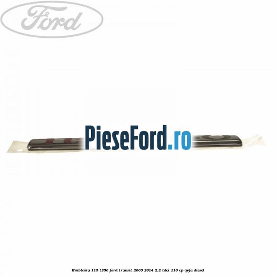 Emblema 115 T350 Ford Transit 2006-2014 2.2 TDCi 110 cp QVFA diesel