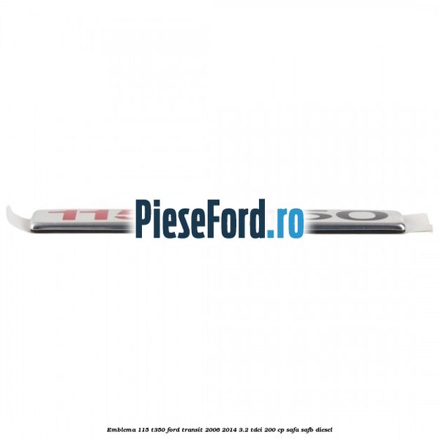 Emblema 115 T350 Ford Transit 2006-2014 3.2 TDCi 200 cp SAFA, SAFB diesel