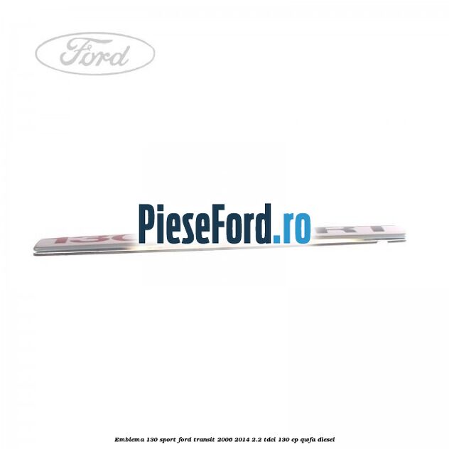 Emblema 130 SPORT Ford Transit 2006-2014 2.2 TDCi 130 cp Emblema 130 SPORT Ford Transit 2006-2014 2.2 TDCi 130 cp QWFA diesel