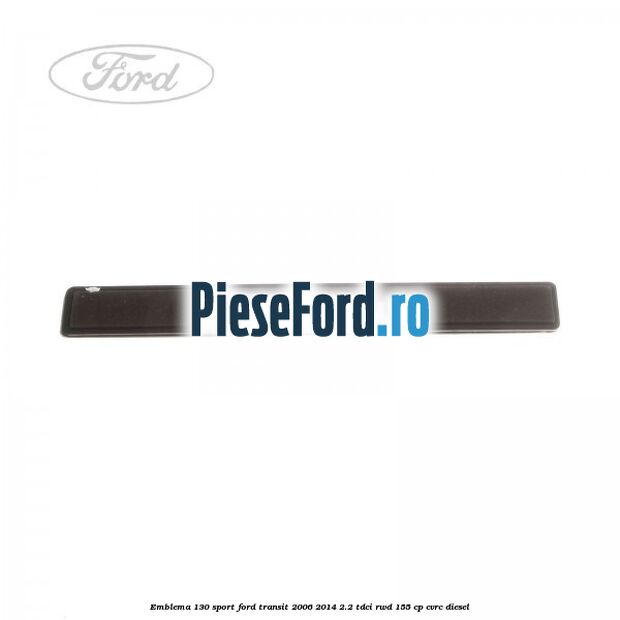Emblema 130 SPORT Ford Transit 2006-2014 2.2 TDCi RWD 155 cp CVRC diesel
