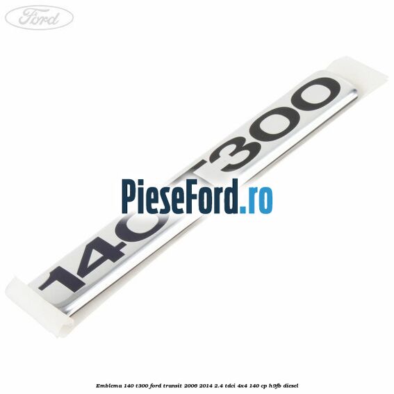 Emblema 140 T300 Ford Transit 2006-2014 2.4 TDCi 4x4 140 cp H9FB diesel