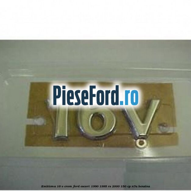 Emblema 16 V crom Ford Escort 1990-1995 RS 2000 150 cp N7A benzina