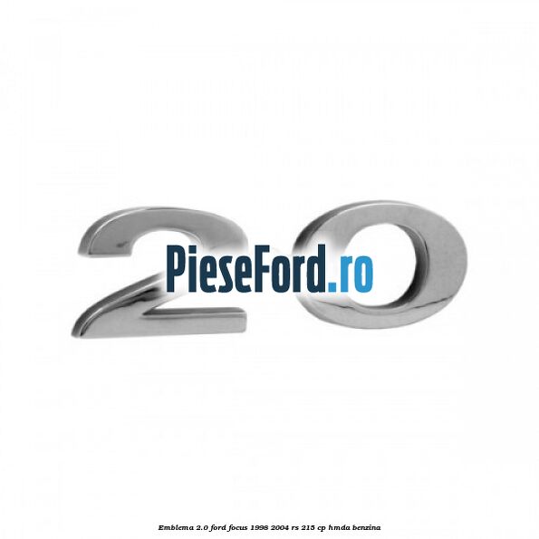 Emblema 2.0 Ford Focus 1998-2004 RS 215 cp HMDA benzina