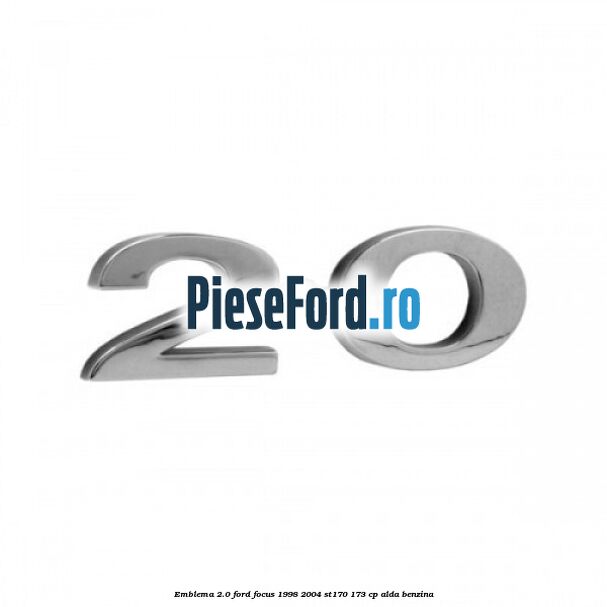 Emblema 2.0 Ford Focus 1998-2004 ST170 173 cp ALDA benzina