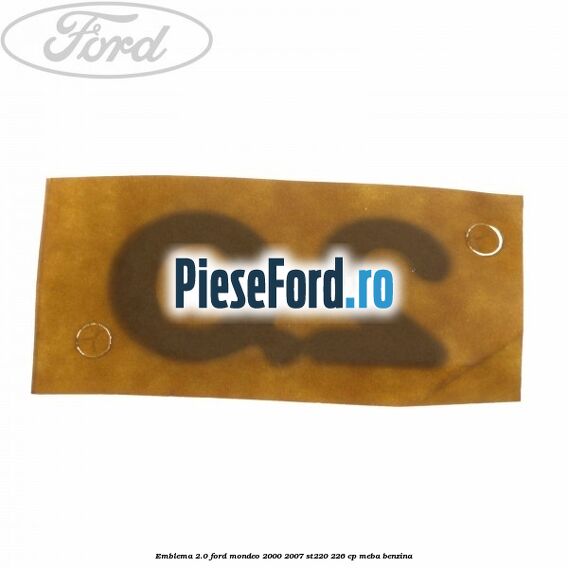 Emblema 2.0 Ford Mondeo 2000-2007 ST220 226 cp MEBA benzina