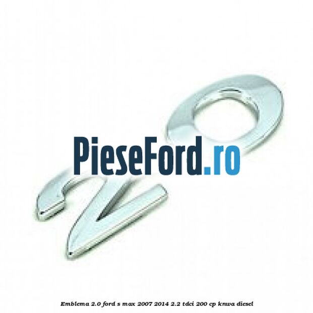 Emblema 2.0 Ford S-Max 2007-2014 2.2 TDCi 200 cp Emblema 2.0 Ford S-Max 2007-2014 2.2 TDCi 200 cp KNWA diesel