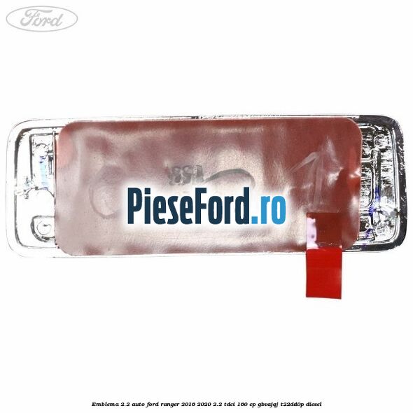 Emblema 2.2 auto Ford Ranger 2016-2020 2.2 TDCi 160 cp GBVAJQJ, T22DD0P diesel