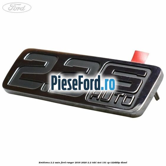 Emblema 2.2 auto Ford Ranger 2016-2020 2.2 TDCi 4x4 131 cp T22DD0P diesel
