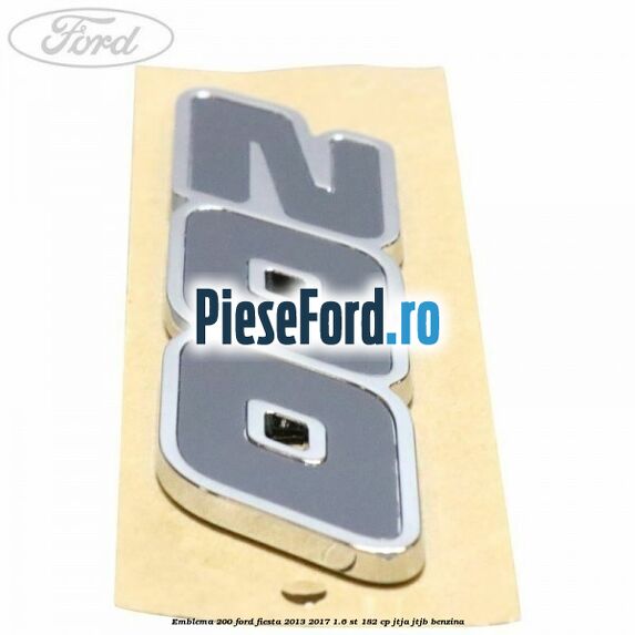 Emblema 200 Ford Fiesta 2013-2017 1.6 ST 182 cp JTJA, JTJB benzina