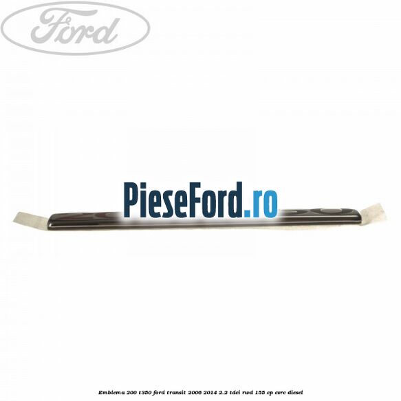 Emblema 200 T350 Ford Transit 2006-2014 2.2 TDCi RWD 155 cp CVRC diesel