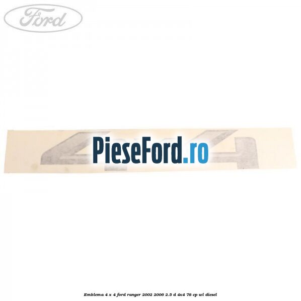 Emblema 4 x 4 Ford Ranger 2002-2006 2.5 D 4x4 78 cp WL diesel