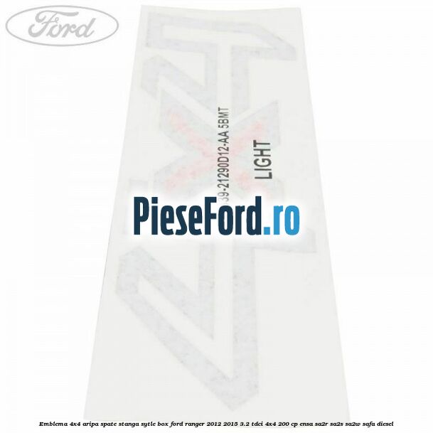 Emblema 4x4 aripa spate stanga sytle box Ford Ranger 2012-2015 3.2 TDCi 4x4 200 cp ENSA, SA2R, SA2S, SA2W, SAFA diesel