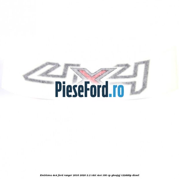 Emblema 4x4 Ford Ranger 2016-2020 2.2 TDCi 4x4 160 cp Emblema 4x4 Ford Ranger 2016-2020 2.2 TDCi 4x4 160 cp GBVAJQJ, T22DD0P diesel