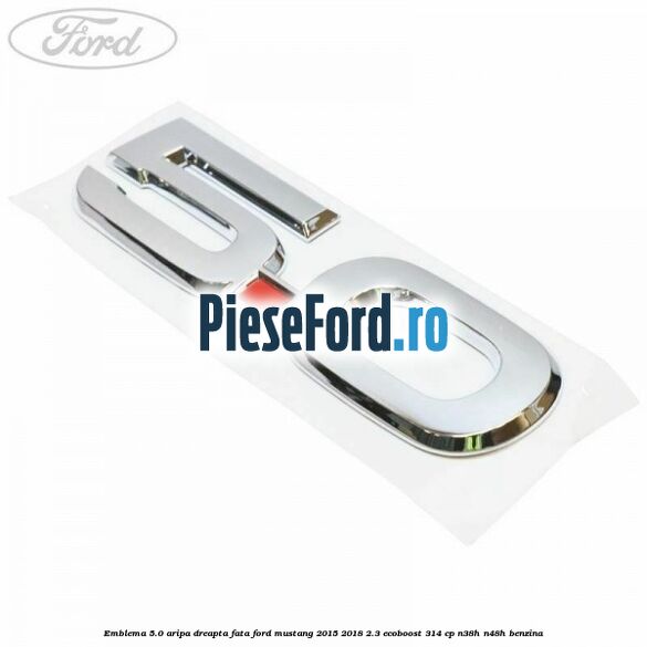 Emblema 5.0 aripa dreapta fata Ford Mustang 2015-2018 2.3 EcoBoost 314 cp N38H, N48H benzina