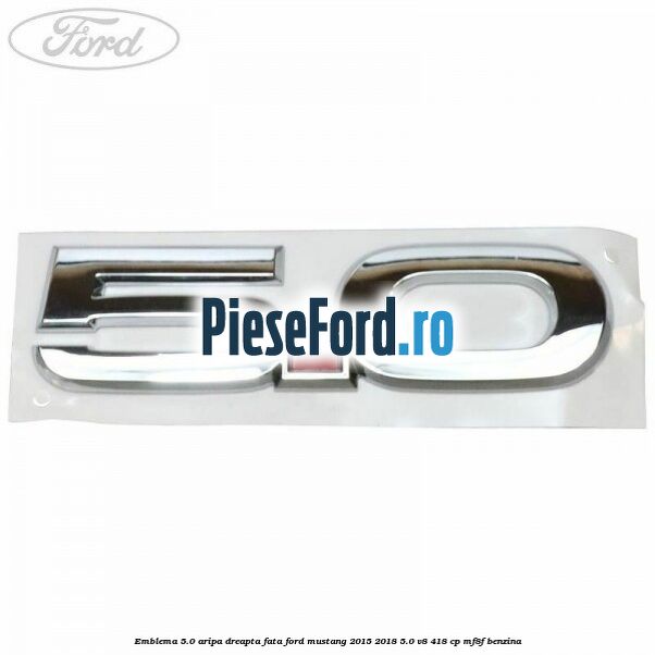 Emblema 5.0 aripa dreapta fata Ford Mustang 2015-2018 5.0 V8 418 cp MF8F benzina