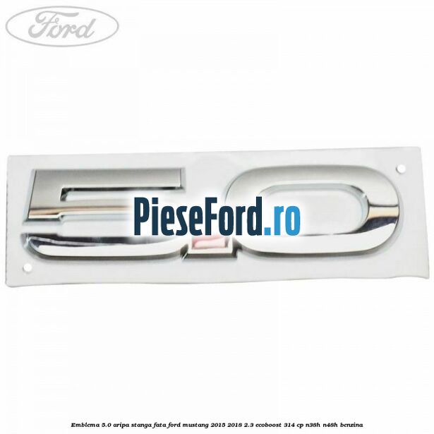 Emblema 5.0 aripa stanga fata Ford Mustang 2015-2018 2.3 EcoBoost 314 cp N38H, N48H benzina