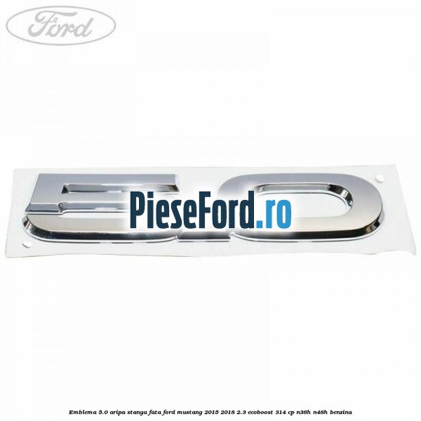 Emblema 5.0 aripa stanga fata Ford Mustang 2015-2018 2.3 EcoBoost 314 cp N38H, N48H benzina