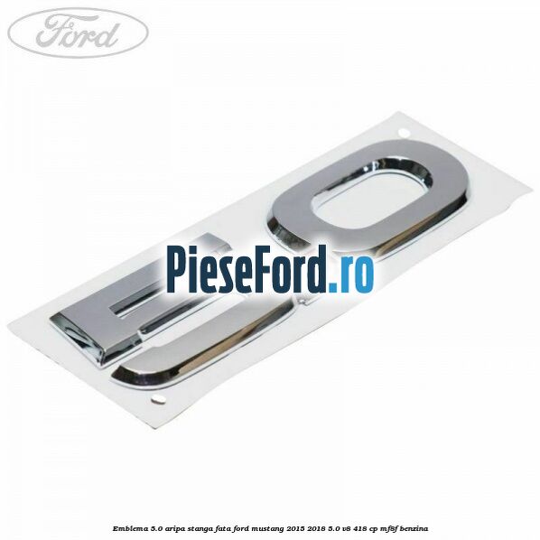 Emblema 5.0 aripa stanga fata Ford Mustang 2015-2018 5.0 V8 418 cp MF8F benzina